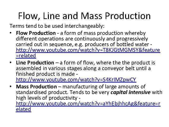 Flow, Line and Mass Production Terms tend to be used interchangeably: • Flow Production