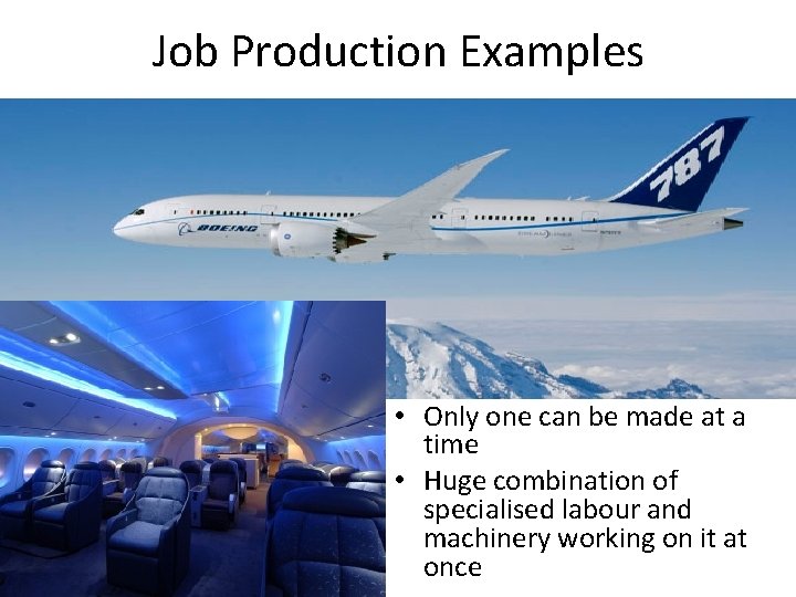 Job Production Examples • Only one can be made at a time • Huge