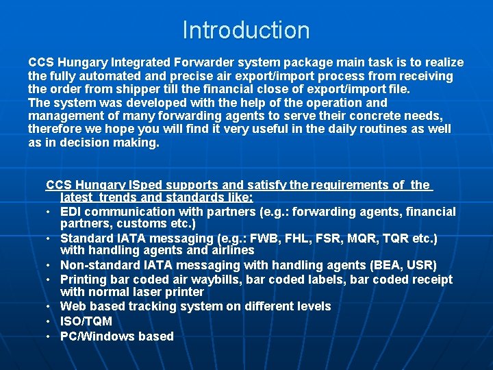 Introduction CCS Hungary Integrated Forwarder system package main task is to realize the fully