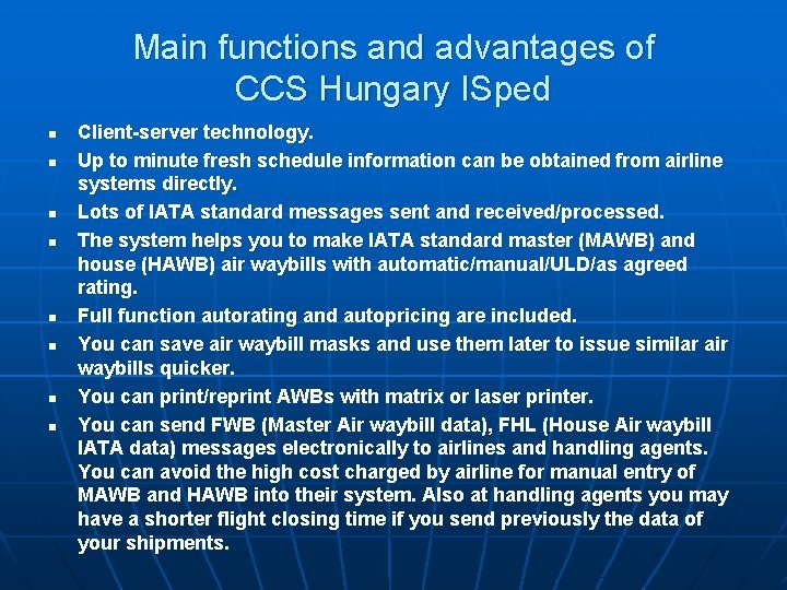 Main functions and advantages of CCS Hungary ISped n n n n Client-server technology.