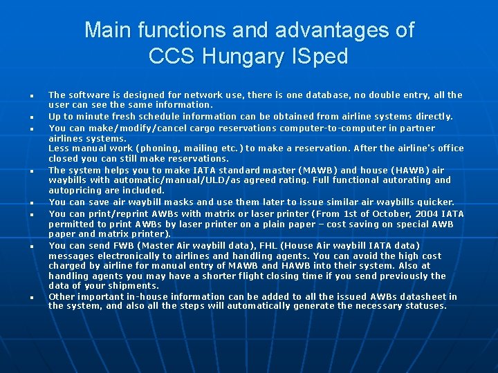 Main functions and advantages of CCS Hungary ISped n n n n The software