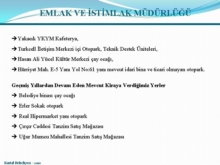 EMLAK VE İSTİMLAK MÜDÜRLÜĞÜ Yakacık YKYM Kafeterya, Turkcell İletişim Merkezi içi Otopark, Teknik Destek