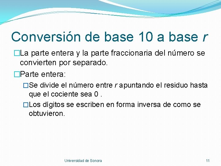 Conversión de base 10 a base r �La parte entera y la parte fraccionaria