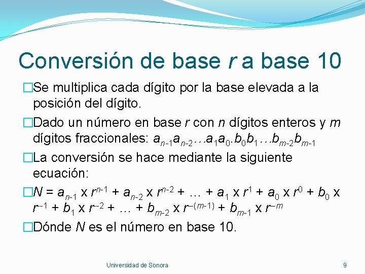Conversión de base r a base 10 �Se multiplica cada dígito por la base