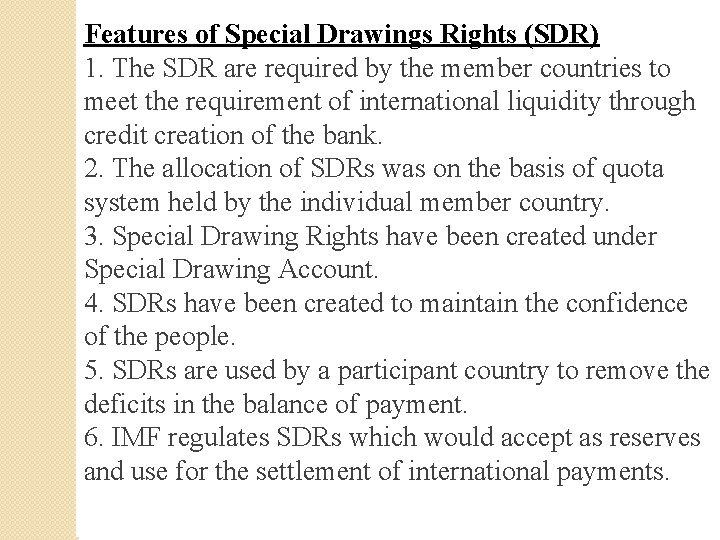 Features of Special Drawings Rights (SDR) 1. The SDR are required by the member