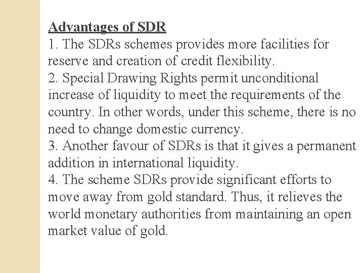 Advantages of SDR 1. The SDRs schemes provides more facilities for reserve and creation