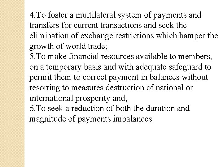 4. To foster a multilateral system of payments and transfers for current transactions and