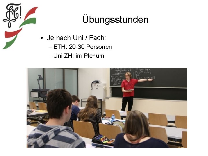 Übungsstunden • Je nach Uni / Fach: – ETH: 20 -30 Personen – Uni