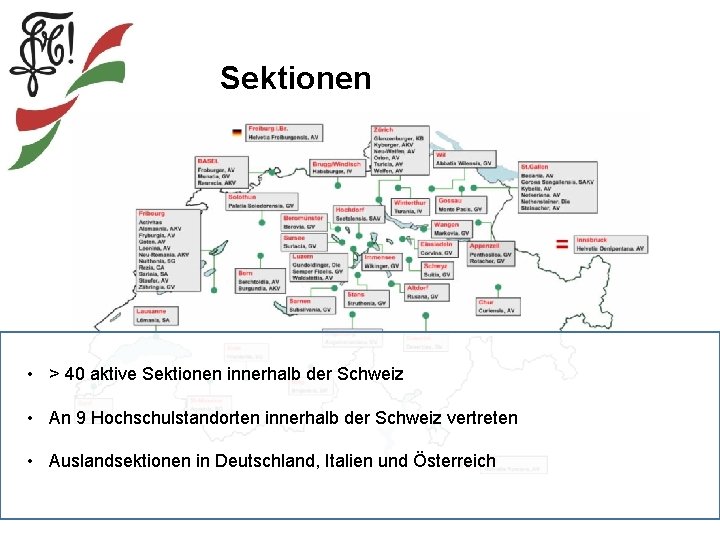 Sektionen • > 40 aktive Sektionen innerhalb der Schweiz • An 9 Hochschulstandorten innerhalb