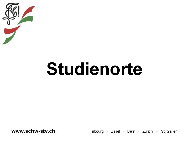 Studienorte www. schw-stv. ch Fribourg - Basel - Bern - Zürich -- St. Gallen