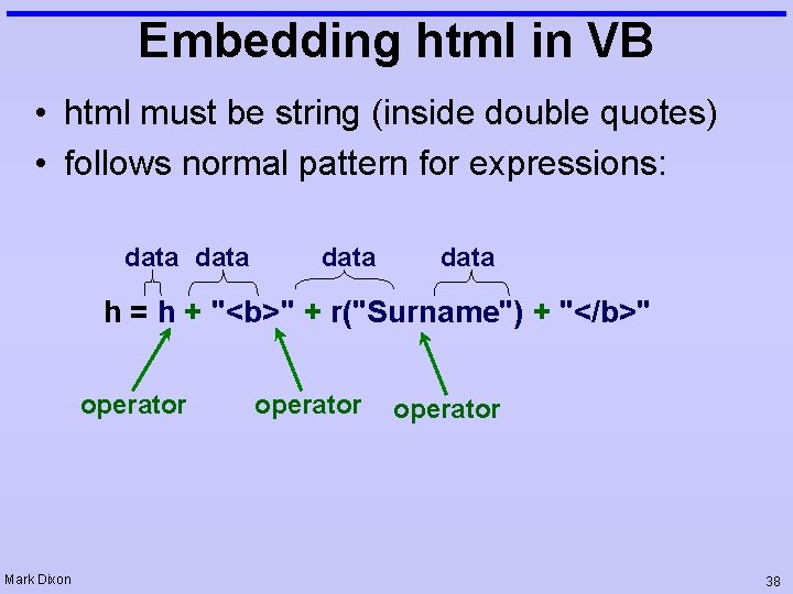 Embedding html in VB • html must be string (inside double quotes) • follows