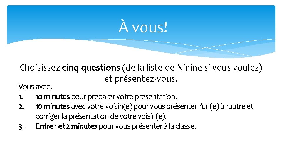 À vous! Choisissez cinq questions (de la liste de Ninine si vous voulez) et