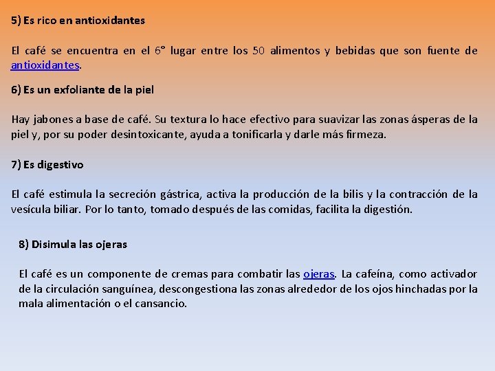 5) Es rico en antioxidantes El café se encuentra en el 6° lugar entre