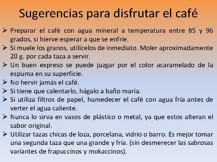 Sugerencias para disfrutar el café Ø Preparar el café con agua mineral a temperatura