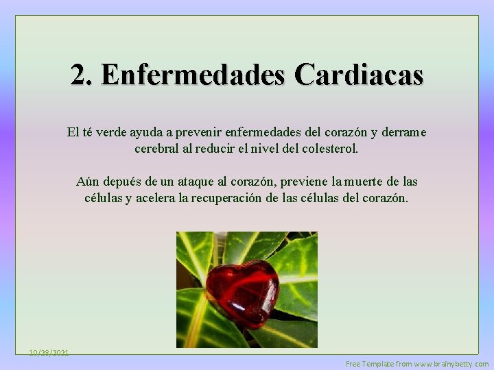 2. Enfermedades Cardiacas El té verde ayuda a prevenir enfermedades del corazón y derrame