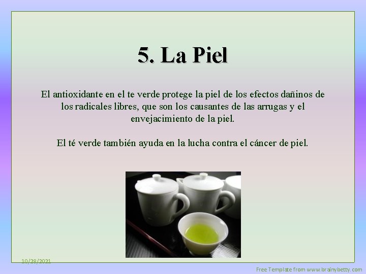 5. La Piel El antioxidante en el te verde protege la piel de los