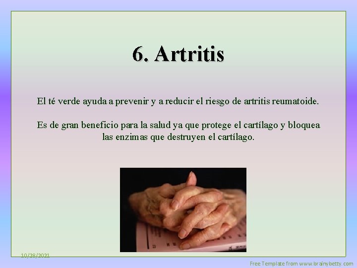 6. Artritis El té verde ayuda a prevenir y a reducir el riesgo de