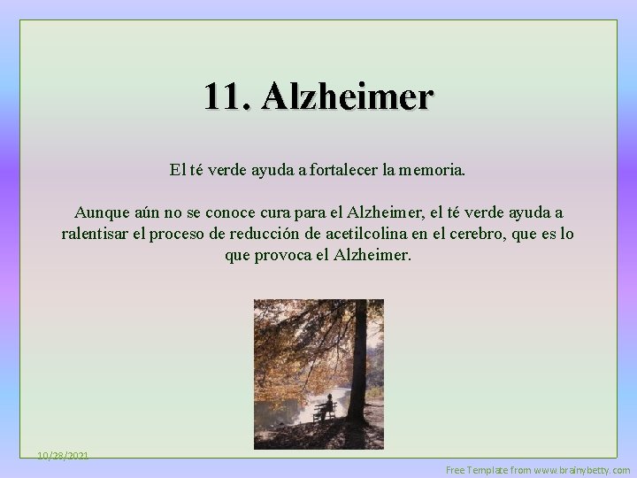 11. Alzheimer El té verde ayuda a fortalecer la memoria. Aunque aún no se