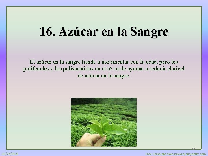 16. Azúcar en la Sangre El azúcar en la sangre tiende a incrementar con