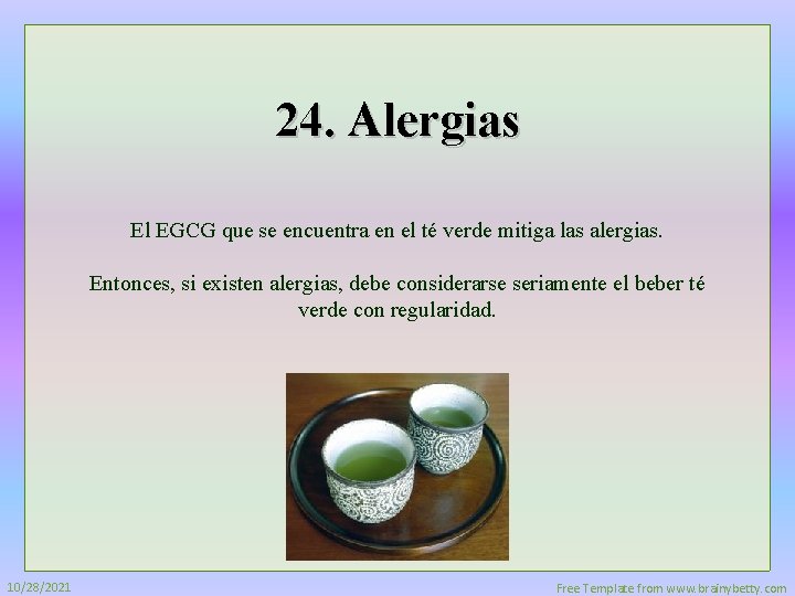 24. Alergias El EGCG que se encuentra en el té verde mitiga las alergias.