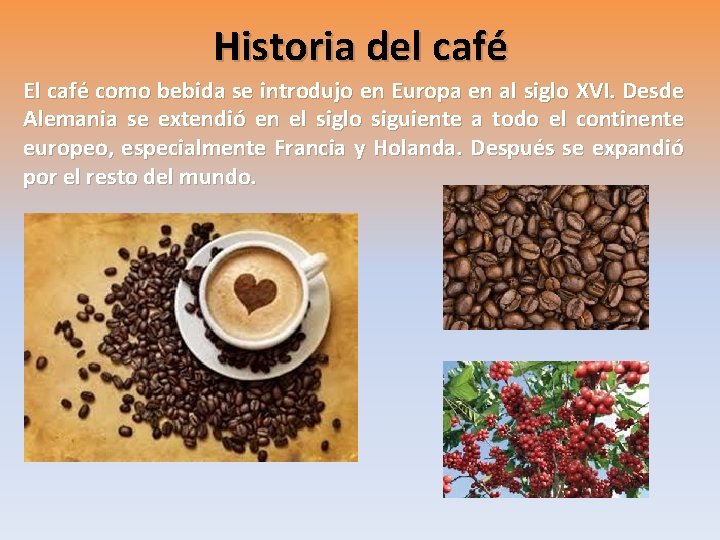 Historia del café El café como bebida se introdujo en Europa en al siglo