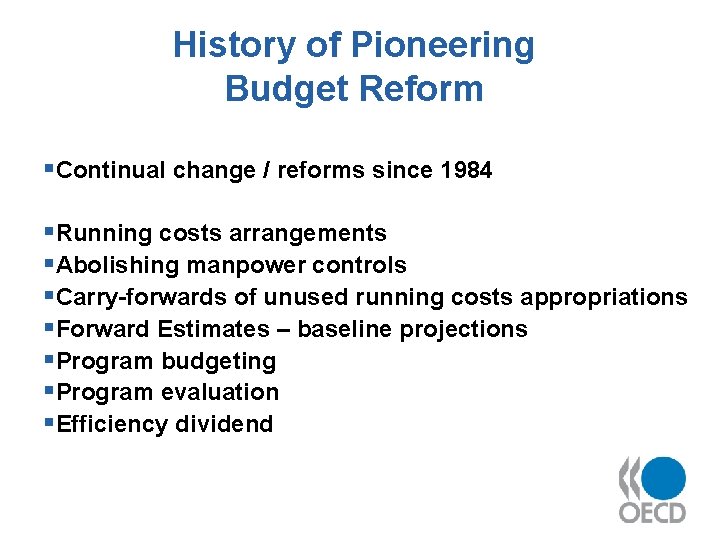 History of Pioneering Budget Reform §Continual change / reforms since 1984 §Running costs arrangements