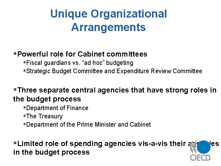 Unique Organizational Arrangements §Powerful role for Cabinet committees §Fiscal guardians vs. “ad hoc” budgeting