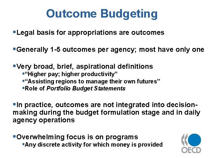 Outcome Budgeting §Legal basis for appropriations are outcomes §Generally 1 -5 outcomes per agency;