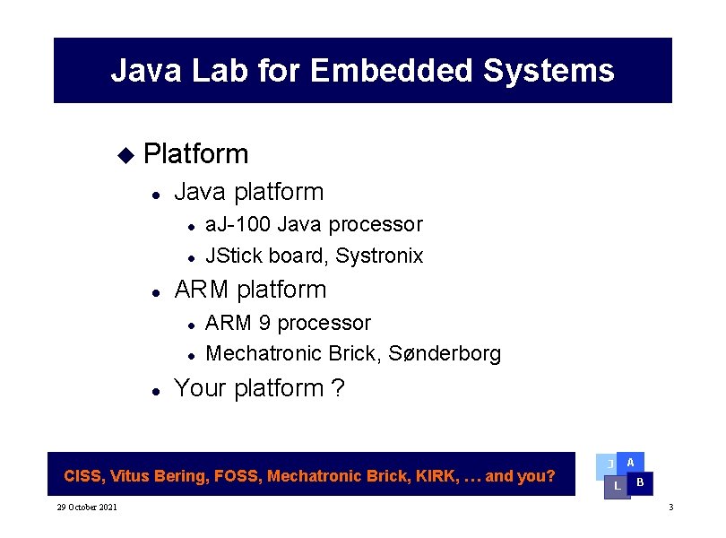 Java Lab for Embedded Systems u Platform l Java platform l l l ARM Java Lab for Embedded Systems u Platform l Java platform l l l ARM