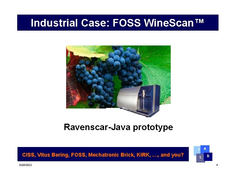 Industrial Case: FOSS Wine. Scan™ Ravenscar-Java prototype A J CISS, Vitus Bering, FOSS, Mechatronic Industrial Case: FOSS Wine. Scan™ Ravenscar-Java prototype A J CISS, Vitus Bering, FOSS, Mechatronic