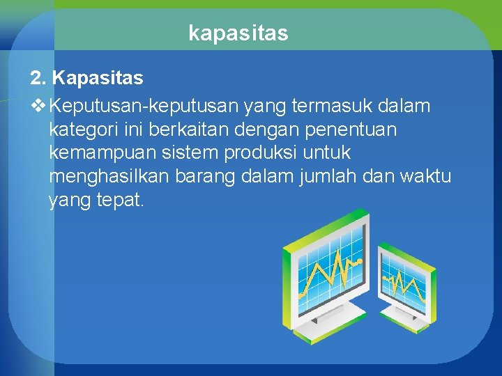 kapasitas 2. Kapasitas v Keputusan-keputusan yang termasuk dalam kategori ini berkaitan dengan penentuan kemampuan