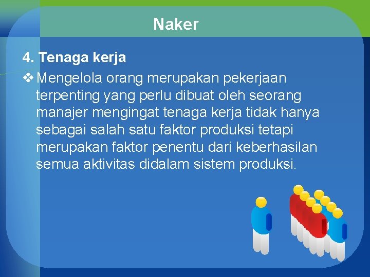 Naker 4. Tenaga kerja v Mengelola orang merupakan pekerjaan terpenting yang perlu dibuat oleh