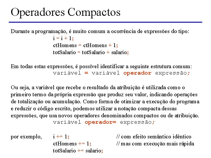 Operadores Compactos Durante a programação, é muito comum a ocorrência de expressões do tipo: