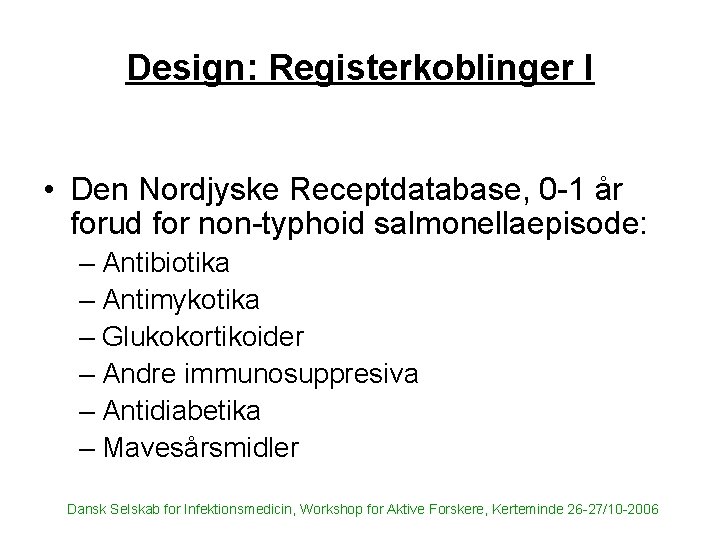 Design: Registerkoblinger I • Den Nordjyske Receptdatabase, 0 -1 år forud for non-typhoid salmonellaepisode: