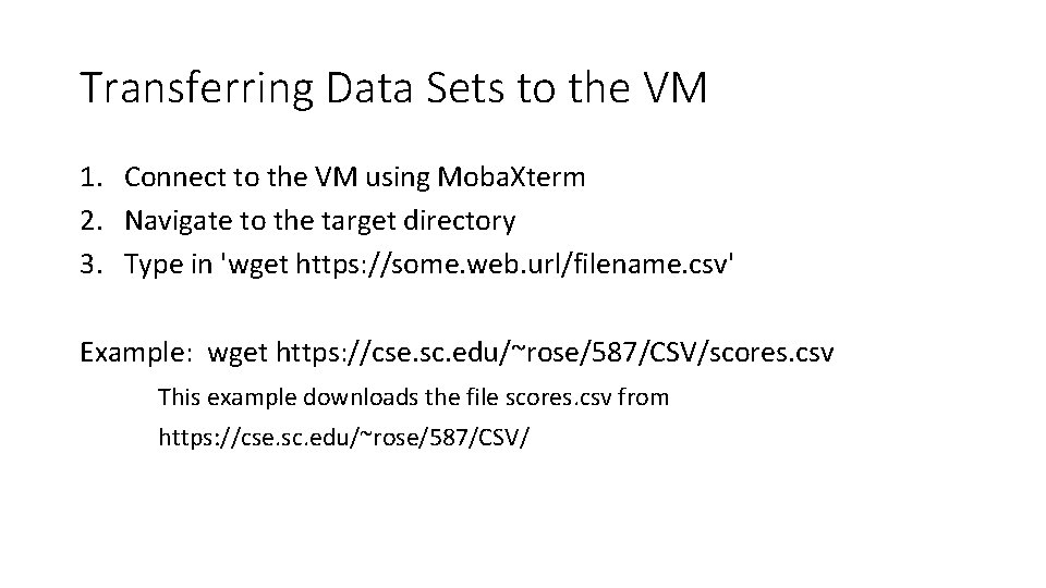 Transferring Data Sets to the VM 1. Connect to the VM using Moba. Xterm