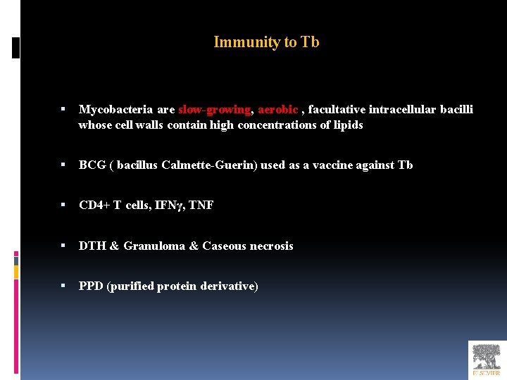 Immunity to Tb Mycobacteria are slow-growing, aerobic , facultative intracellular bacilli whose cell walls
