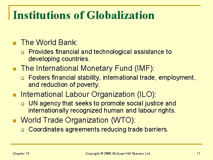 Institutions of Globalization n The World Bank: q n The International Monetary Fund (IMF):
