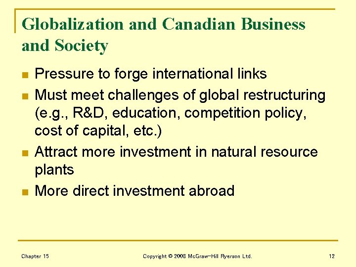 Globalization and Canadian Business and Society n n Pressure to forge international links Must