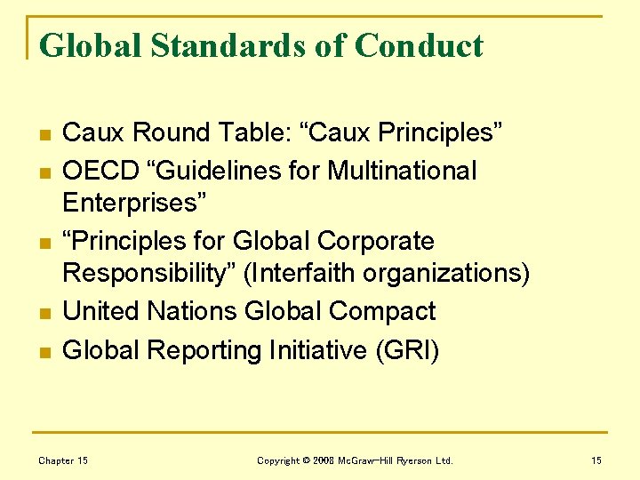 Global Standards of Conduct n n n Caux Round Table: “Caux Principles” OECD “Guidelines