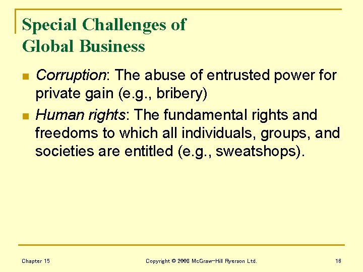 Special Challenges of Global Business n n Corruption: The abuse of entrusted power for