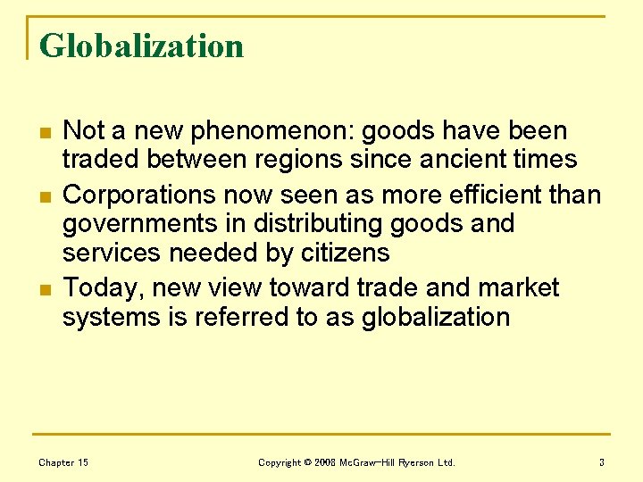 Globalization n Not a new phenomenon: goods have been traded between regions since ancient