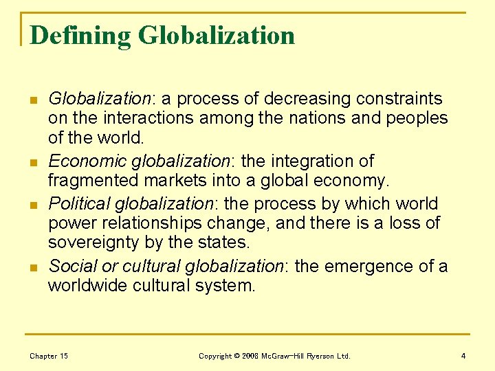 Defining Globalization n n Globalization: a process of decreasing constraints on the interactions among