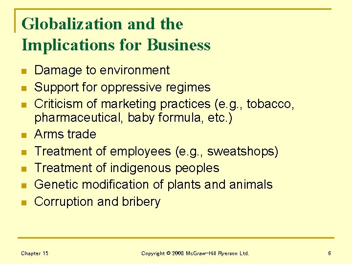Globalization and the Implications for Business n n n n Damage to environment Support