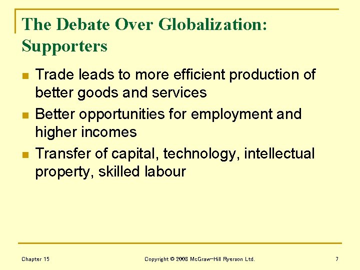 The Debate Over Globalization: Supporters n n n Trade leads to more efficient production