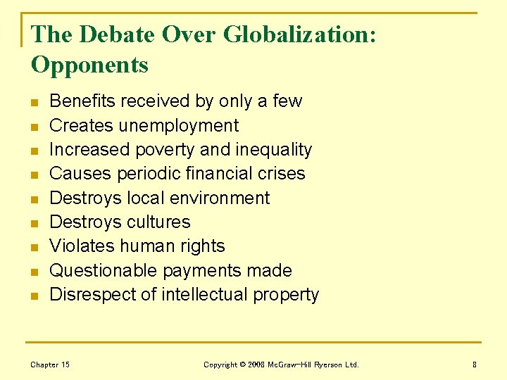 The Debate Over Globalization: Opponents n n n n n Benefits received by only