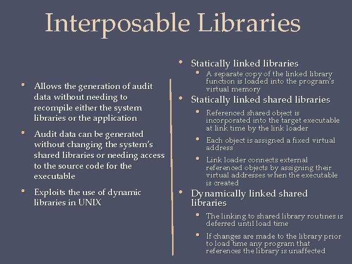 Interposable Libraries • • • Allows the generation of audit data without needing to
