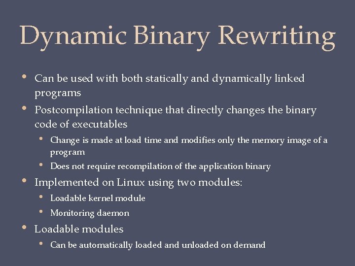 Dynamic Binary Rewriting • Can be used with both statically and dynamically linked programs