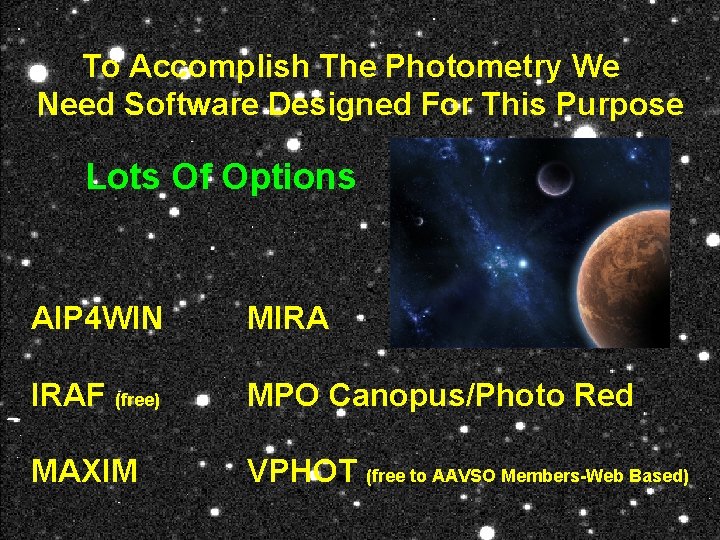 To Accomplish The Photometry We Need Software Designed For This Purpose Lots Of Options