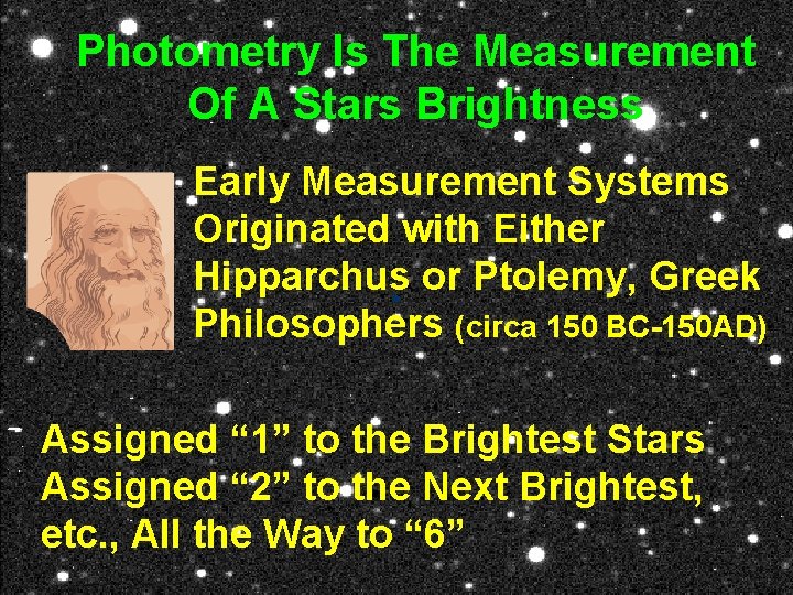Photometry Is The Measurement Of A Stars Brightness Early Measurement Systems Originated with Either