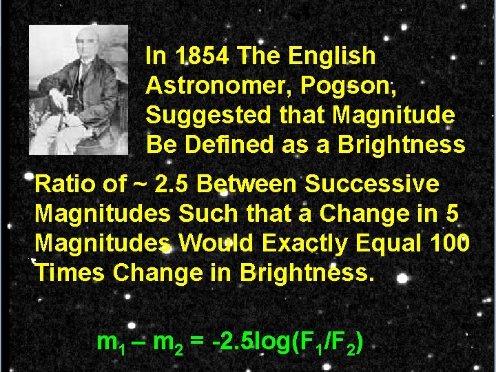 In 1854 The English Astronomer, Pogson, Suggested that Magnitude Be Defined as a Brightness